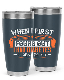 When I first found out I had diabetes I denied it Style 7#- diabetes- Tumbler