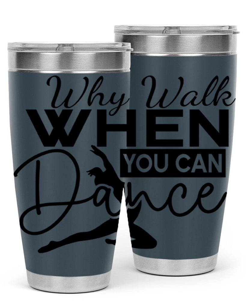 Why Walk when You Can Dance 93#- ballet- Tumbler