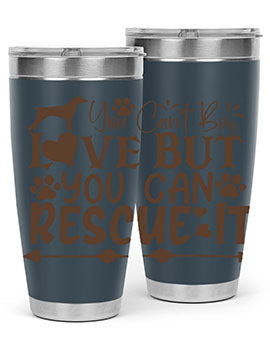 You Cant Buy Love But You Can Rescue It Style 55#- dog- Tumbler