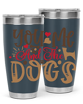 You Me And The Dogs Style 52#- dog- Tumbler