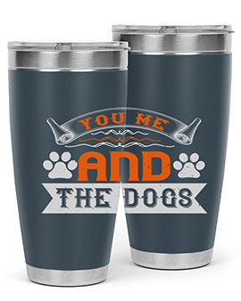 You Me and the Dogs Style 138#- dog- Tumbler