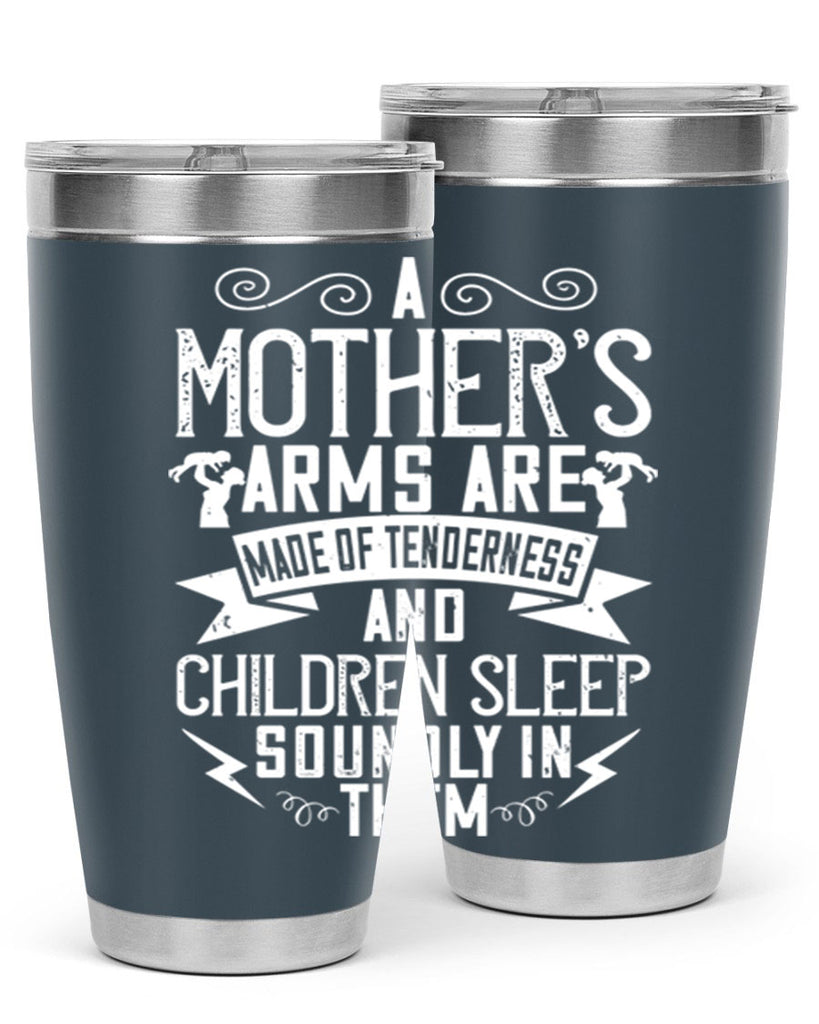 a mother’s arms are made of tenderness and children sleep soundly in them 236#- mom- Tumbler