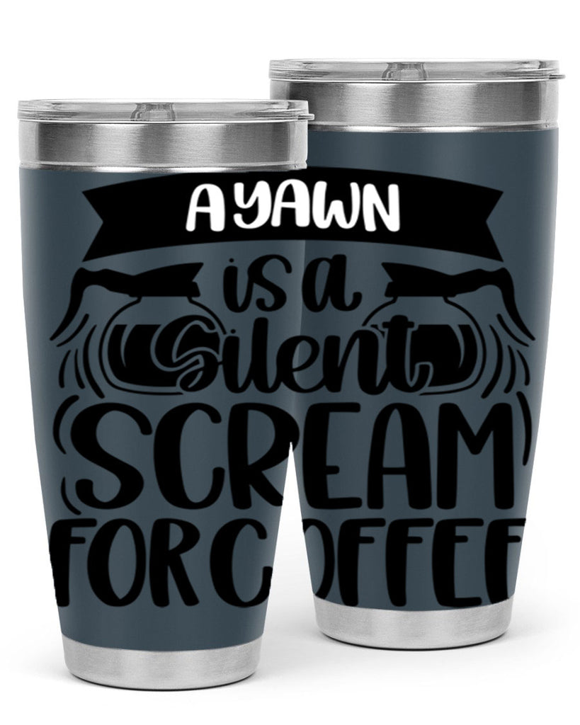 a yawn is a silent scream 190#- coffee- Tumbler
