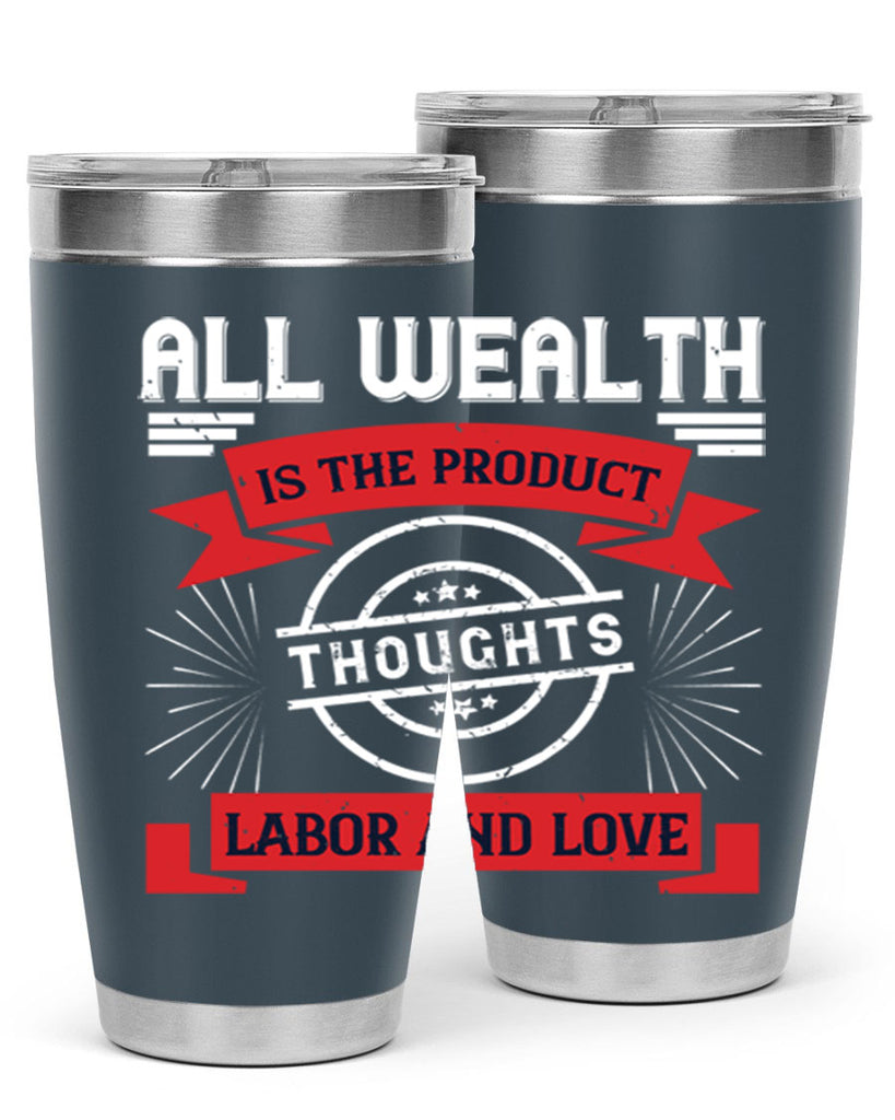 all wealth is the product of thoughts labor and love 45#- labor day- Tumbler