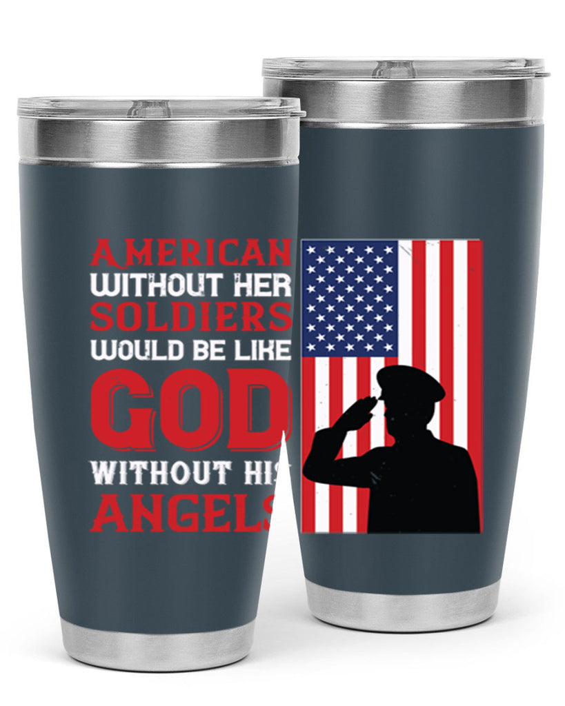 american without her soldiers would be like god without his angels 80#- Veterns Day- Tumbler