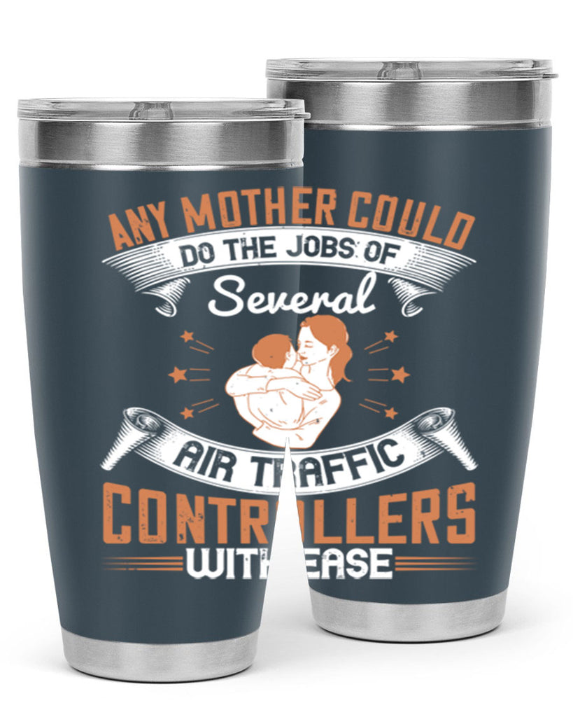 any mother could do the jobs of several air traffic controllers with ease 218#- mom- Tumbler
