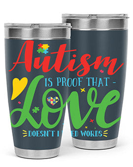 autism is proof that love doesnt i need words Style 7#- autism- Tumbler