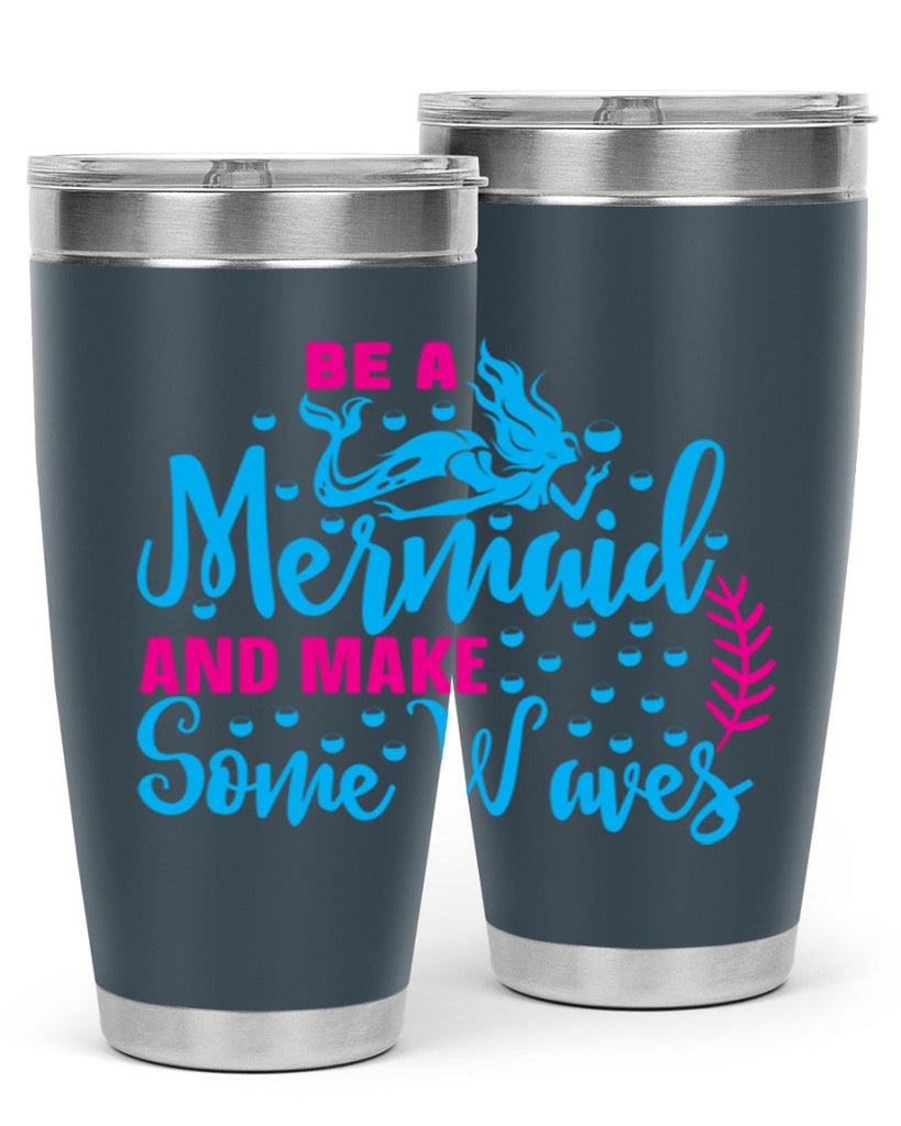 be a mermaid and make some waves 44#- mermaid- Tumbler