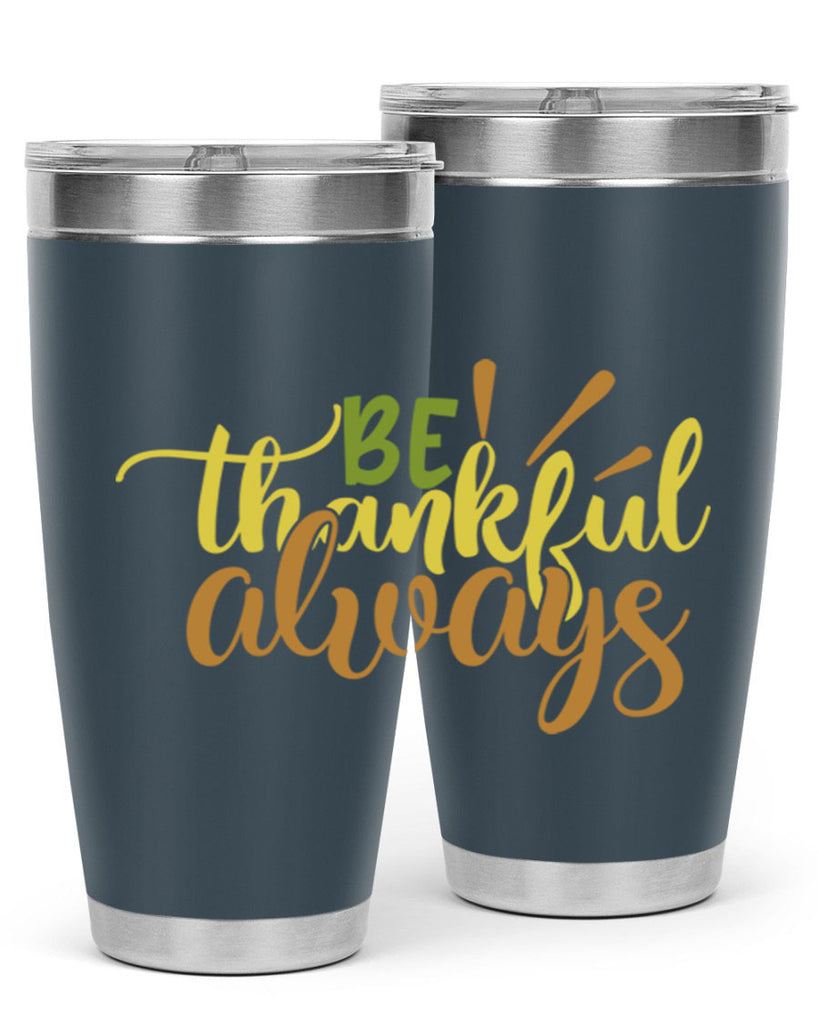be thankful always 64#- thanksgiving- Tumbler