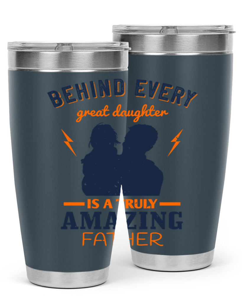 behind every great daughter 254#- fathers day- Tumbler