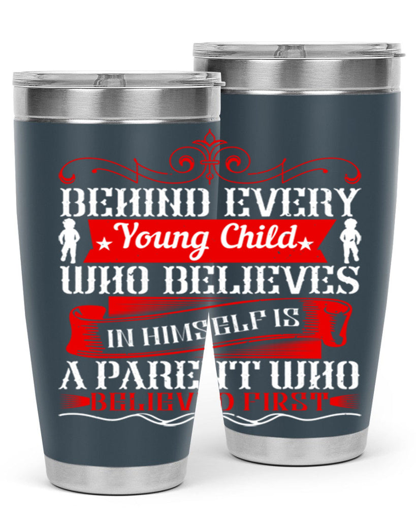behind every young child who believes in himself is a parent who believed first 4#- Parents Day- Tumbler