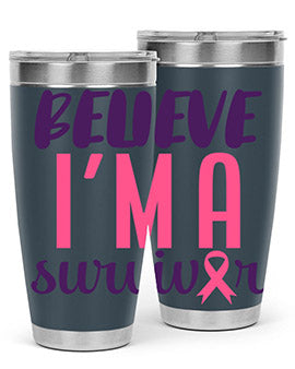 believe im a survivor Style 16#- breast cancer- Tumbler