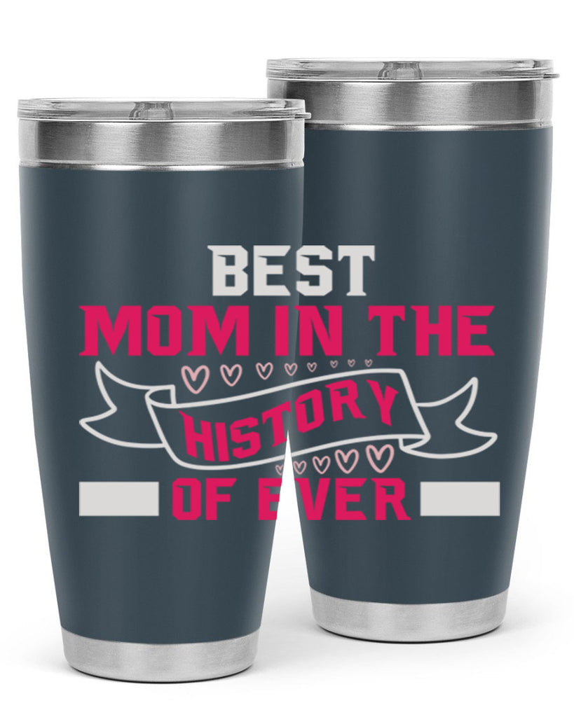 best mom in the history of ever 204#- mom- Tumbler