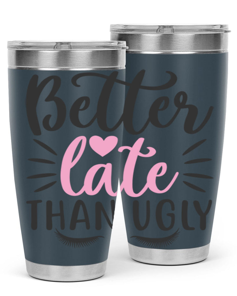 better late than ugly Style 162#- make up- Tumbler
