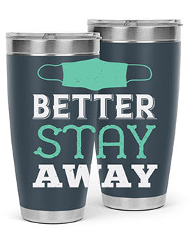 better stay away Style 37#- corona virus- Tumbler