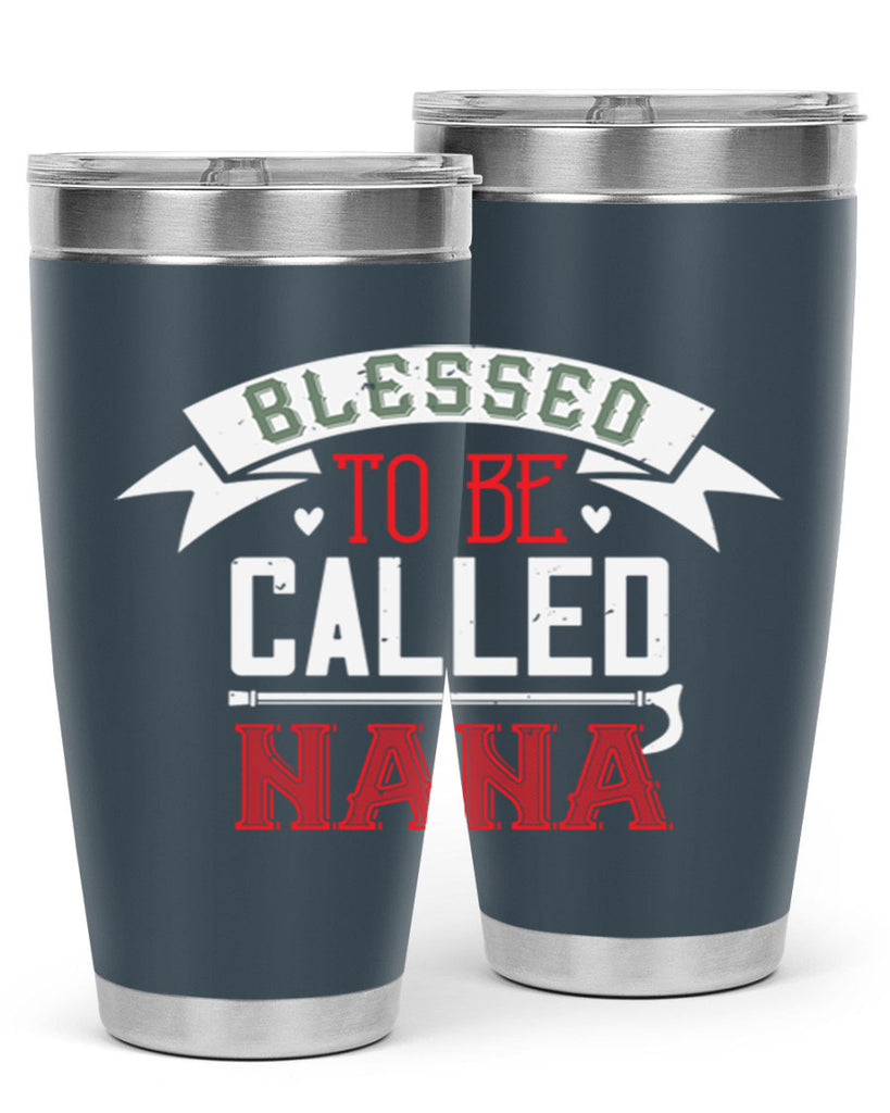 blessed to be called nana 108#- grandma - nana- Tumbler