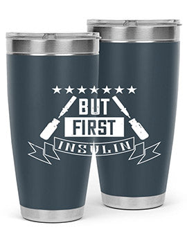 but first insulin Style 17#- diabetes- Tumbler