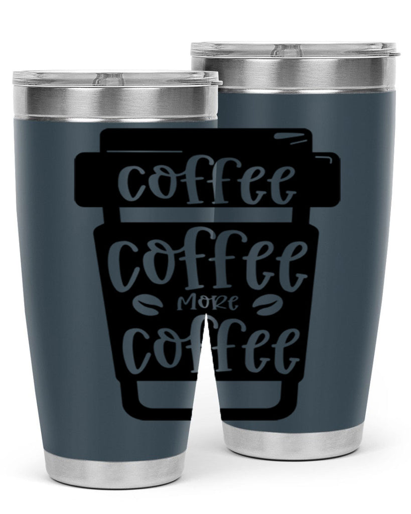 coffee coffee more coffee 166#- coffee- Tumbler
