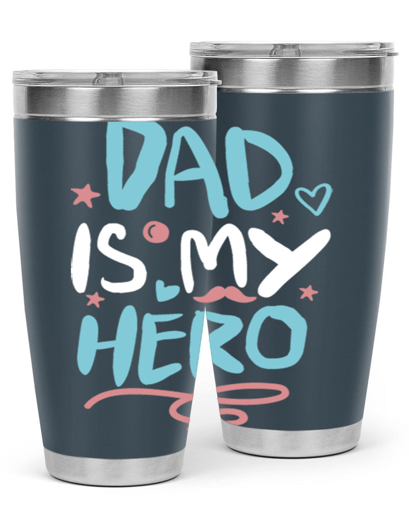 dad is my hero 106#- fathers day- Tumbler