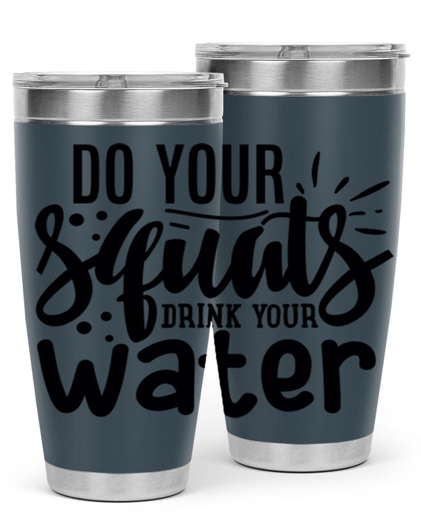 do your squats drink your water 48#- gym- Tumbler
