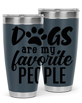 dogs are my favorite people Style 92#- dog- Tumbler
