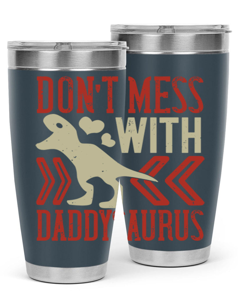 dont mess with daddysaurus 228#- fathers day- Tumbler