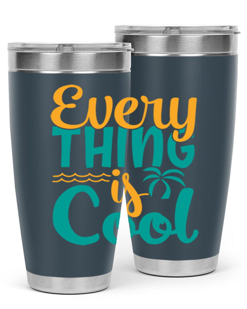 every thing is cool Style 106#- summer- Tumbler