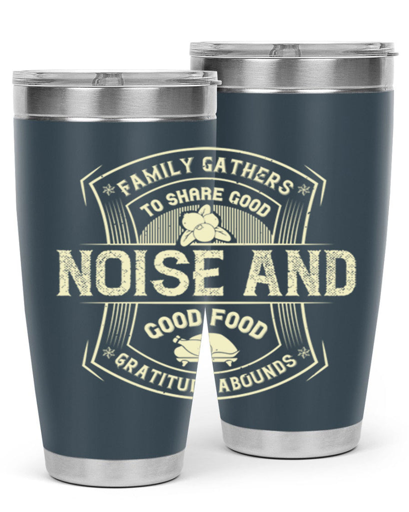 family gathers to share good noise and good food gratitude abounds 48#- thanksgiving- Tumbler