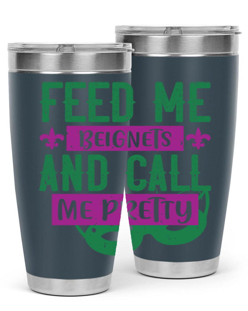 feed me beignets and call me pretty 71#- mardi gras- Tumbler