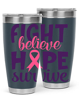 fight believe hope survive Style 13#- breast cancer- Tumbler