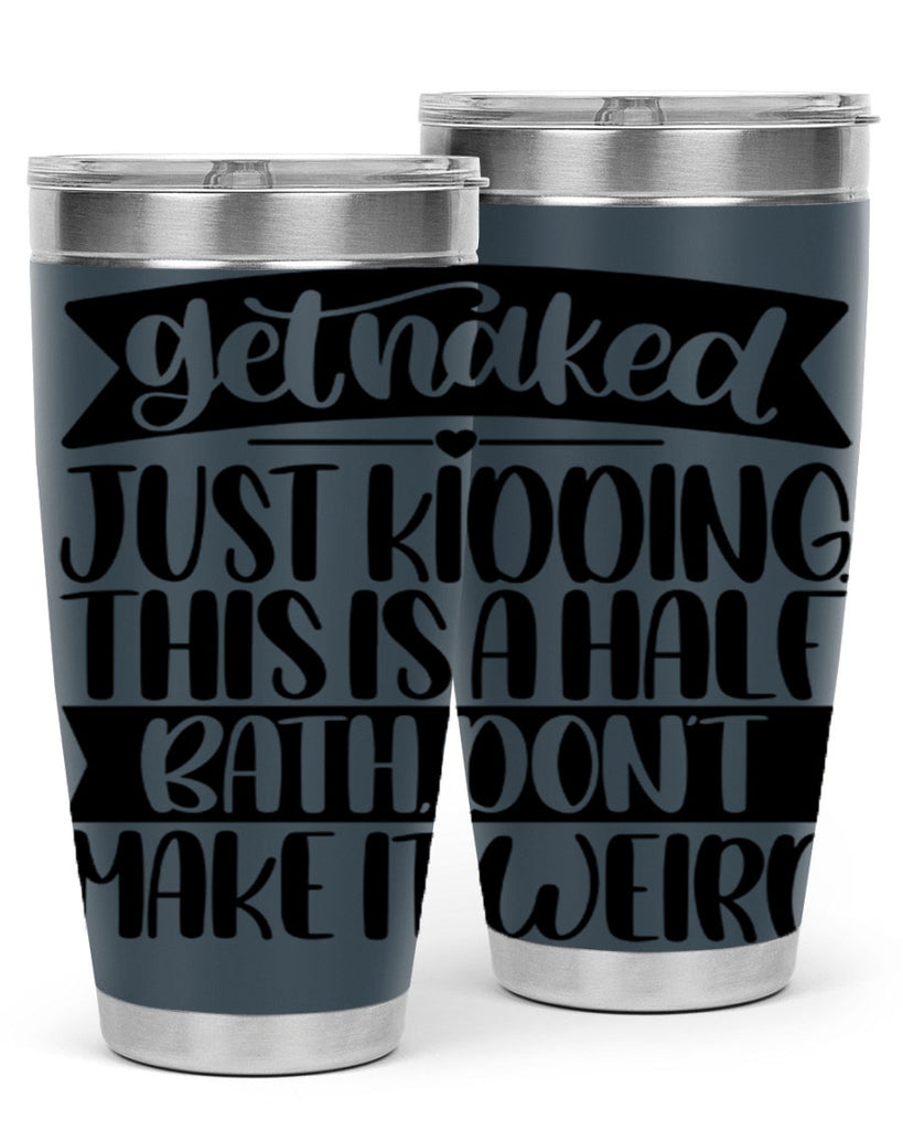 get naked just kidding this is a half bath dont 38#- bathroom- Tumbler
