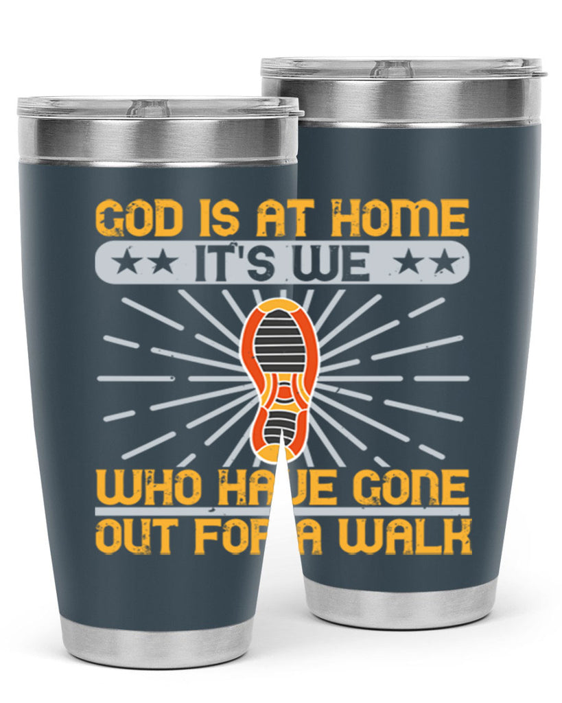 god is at home its we who have gone out for a walk 85#- walking- Tumbler