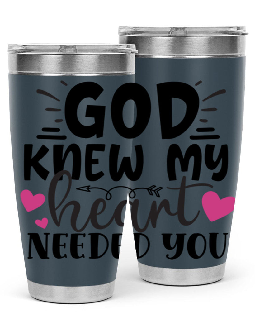 god knew my heart needed you Style 264#- baby- tumbler