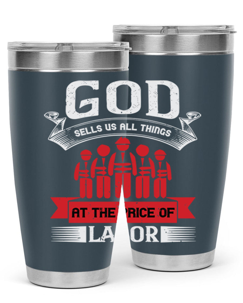 god sells us all things at the price of labor 40#- labor day- Tumbler