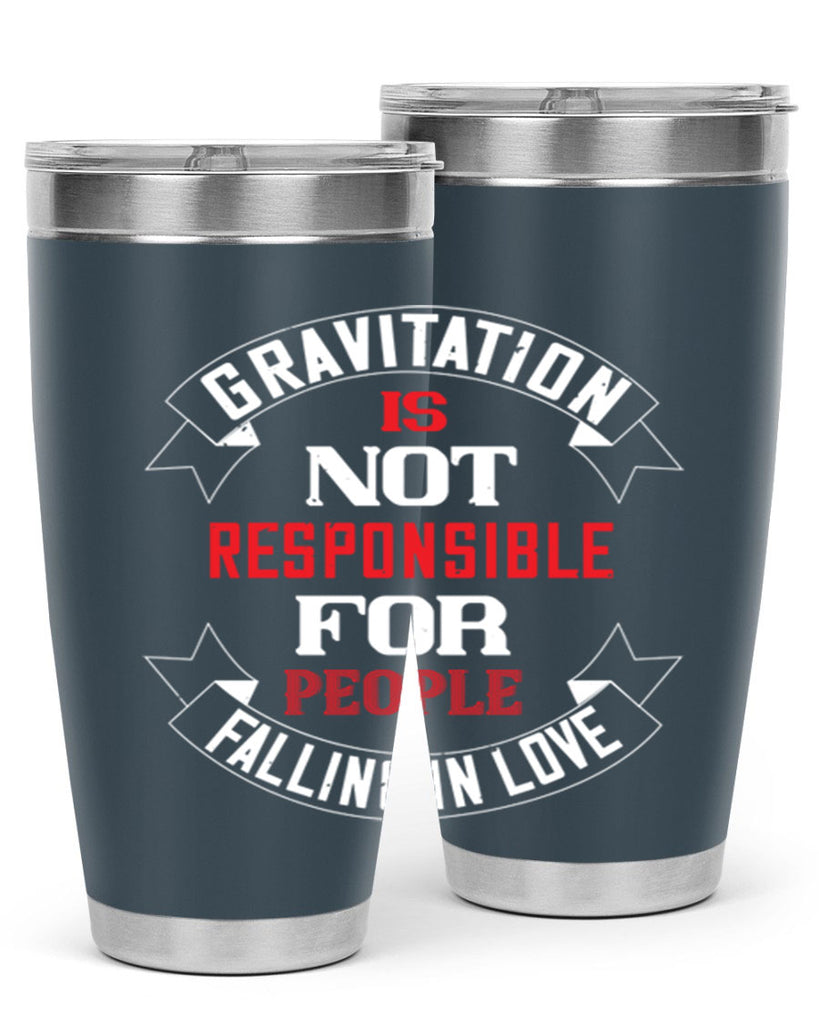 gravitation is not responsible 61#- valentines day- Tumbler