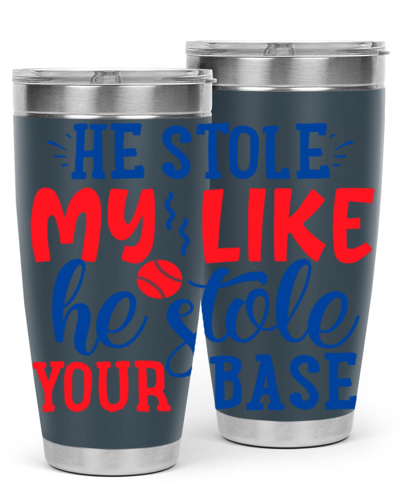 he stole my like he stole your base 2076#- baseball- Tumbler