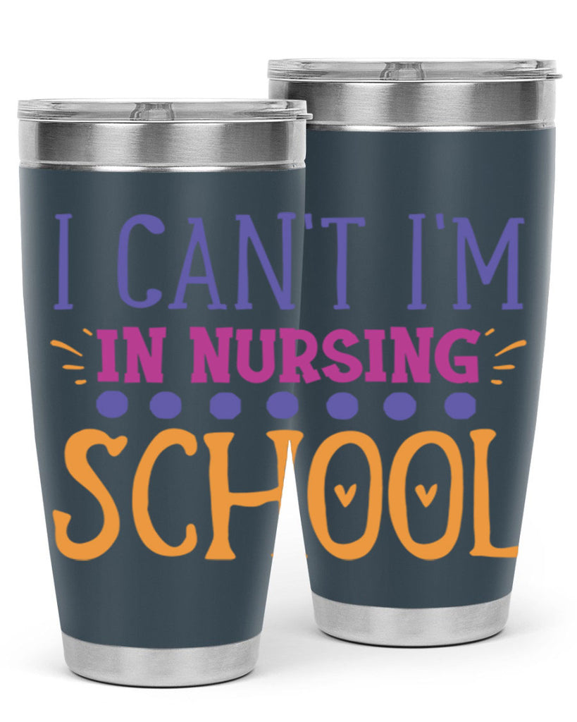 i cant im in nursing school Style 381#- nurse- tumbler