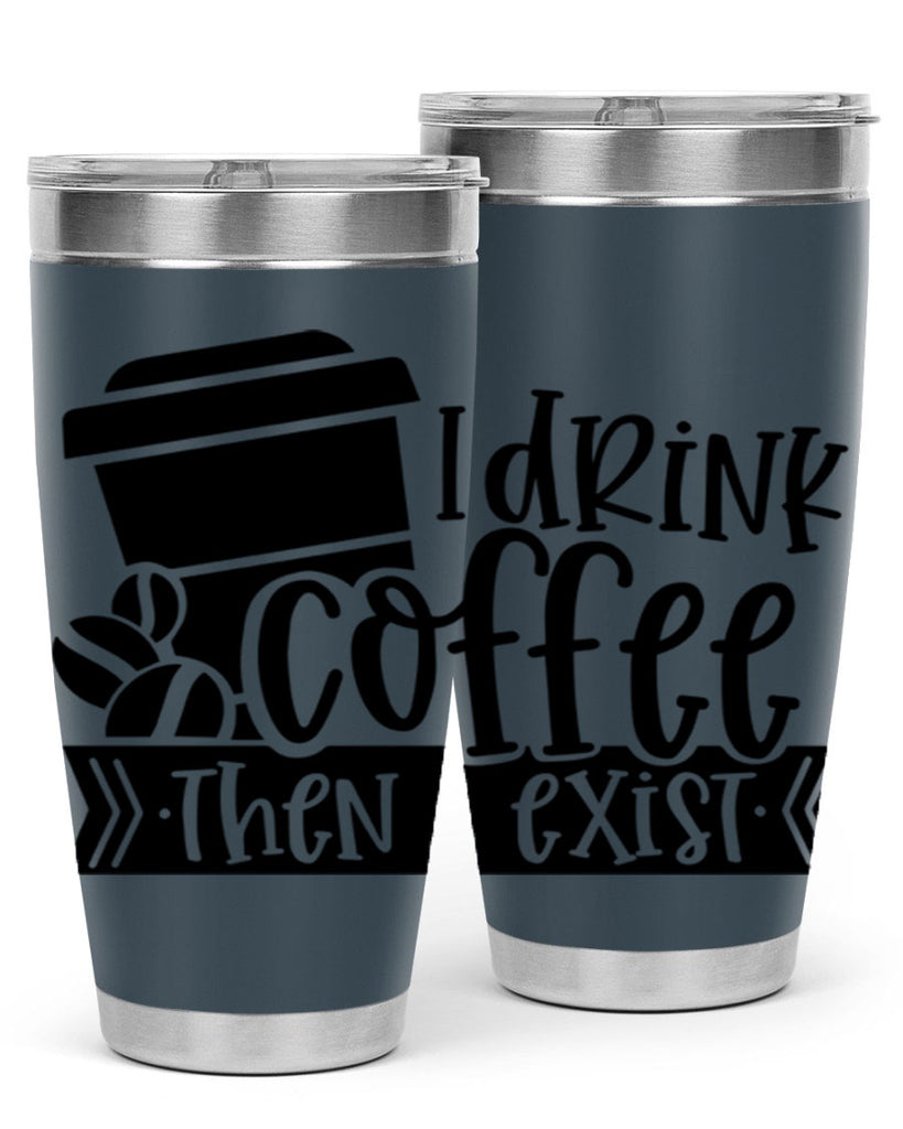 i drink coffee then i exist 107#- coffee- Tumbler