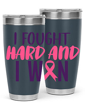 i fought hard and i won Style 10#- breast cancer- Tumbler