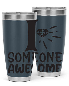 if someone awesome Style 26#- autism- Tumbler