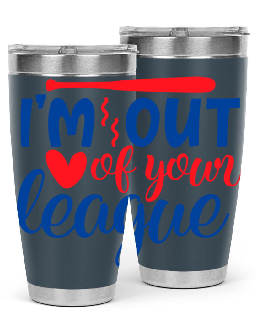 im out of your league 2070#- baseball- Tumbler