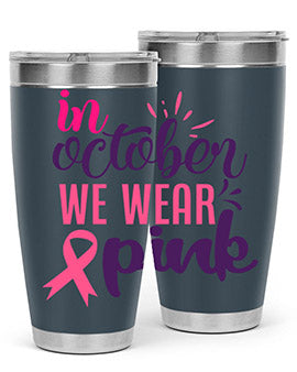in october we wear pink Style 9#- breast cancer- Tumbler