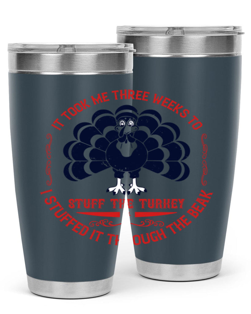 it took me three weeks to stuff the turkey i stuffed it through the beak 27#- thanksgiving- Tumbler