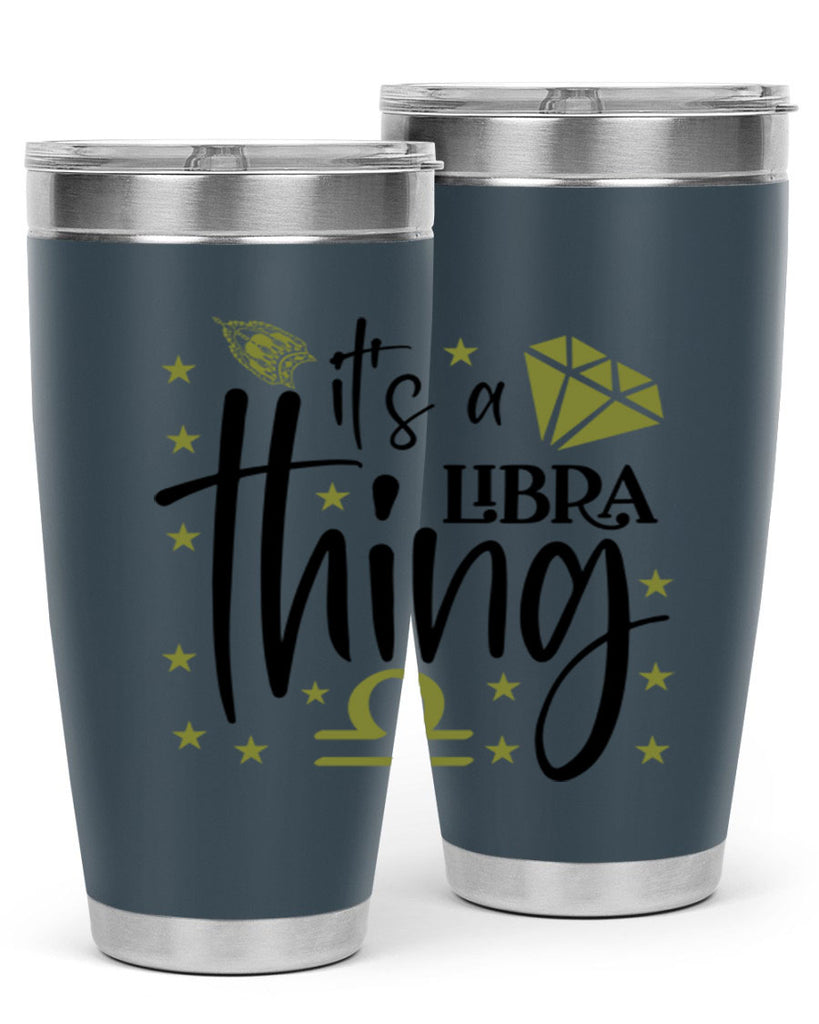its a Libra thing 269#- zodiac- Tumbler