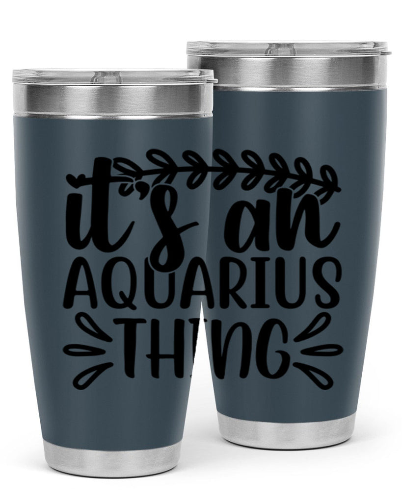 its a naquarius thing 275#- zodiac- Tumbler