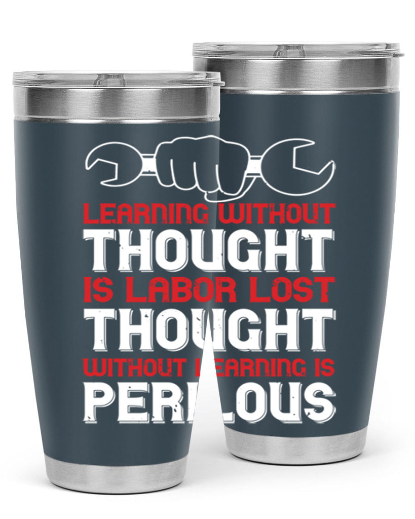 learning without thought is labor lost thought without learning is perilous 26#- labor day- Tumbler