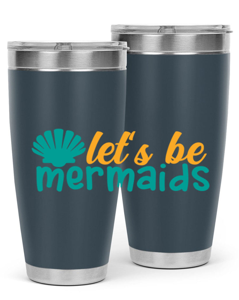 lets be mermaids Style 93#- summer- Tumbler