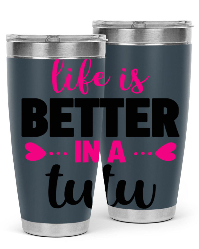 life is better in a tutu 58#- ballet- Tumbler