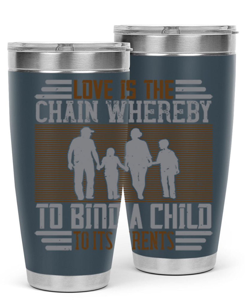 love is the chain whereby to bind a child to its parents 42#- Parents Day- Tumbler