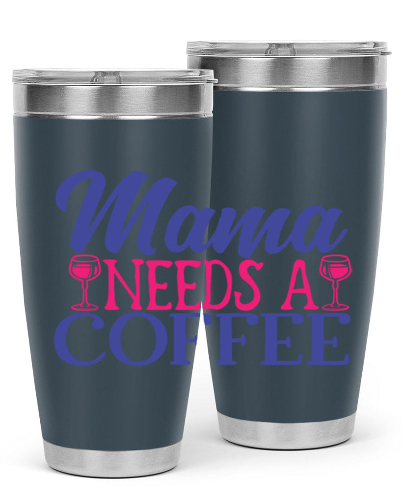 mama needs a coffee 385#- mom- Tumbler